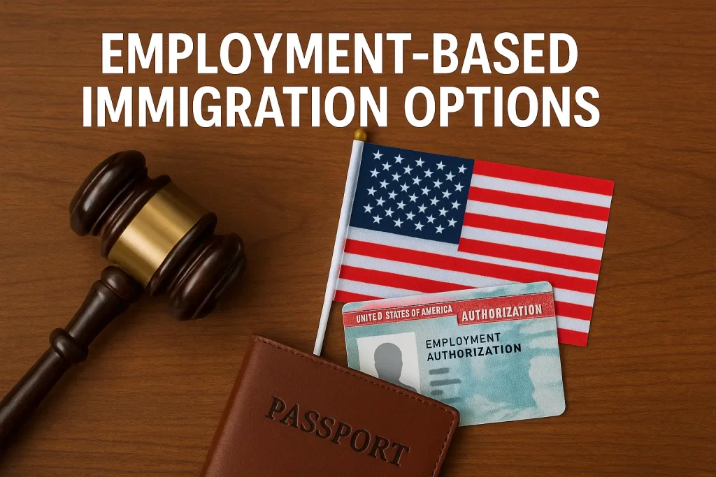 Employment Based Immigration Options Employment Based Immigration Options