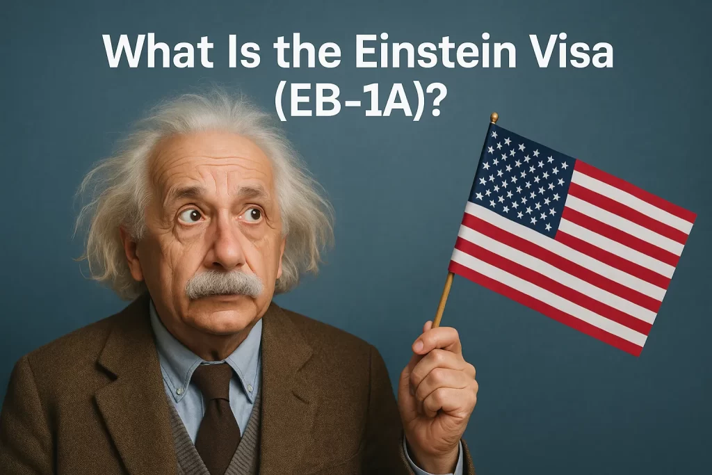What Is the Einstein Visa EB1A What Is the Einstein Visa EB1A
