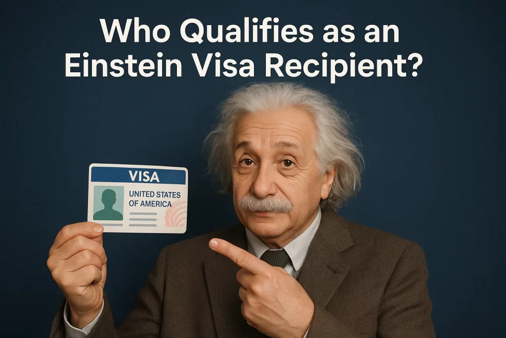 Who Qualifies as an Einstein Visa Recipient Who Qualifies as an Einstein Visa Recipient