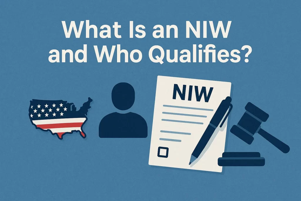 What Is an NIW and Who Qualifies What Is an NIW and Who Qualifies