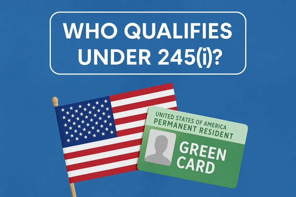 Who Qualifies Under 245(i) Who Qualifies Under 245(i)