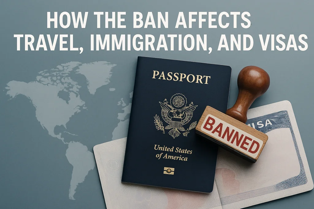 How the Ban Affects Travel Immigration and Visas