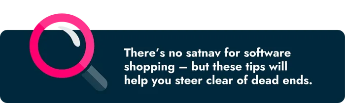 There's no satnav for software shopping – but these tips will help you steer clear of dead ends.