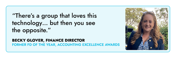 “There’s a group that loves this technology… but then you see the opposite.” – Becky Glover, FD