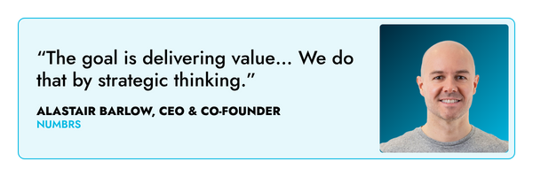 “The goal is delivering value… We do that by strategic thinking.” – Alastair Barlow, Numbrs 