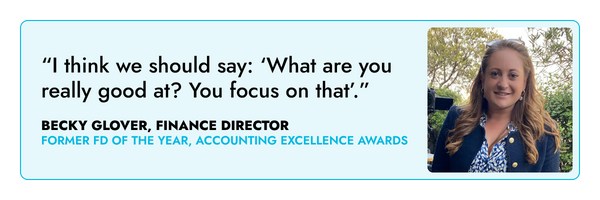 “I think we should say: ‘What are you really good at? You focus on that’.” – Becky Glover, FD 