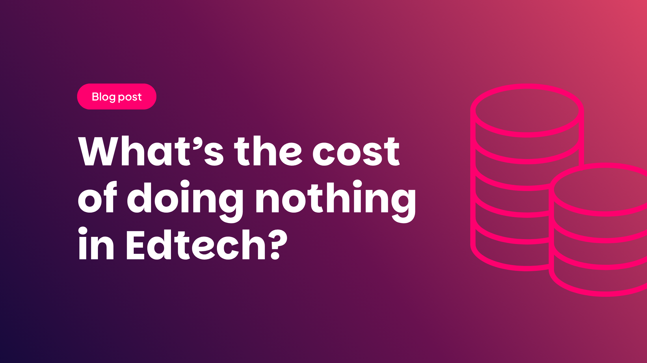 What's the cost of doing nothing in EdTech?