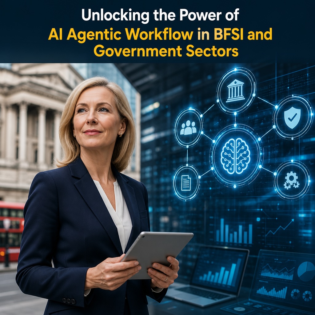Unlocking the Power of AI Agentic Workflow in BFSI and Government Sectors