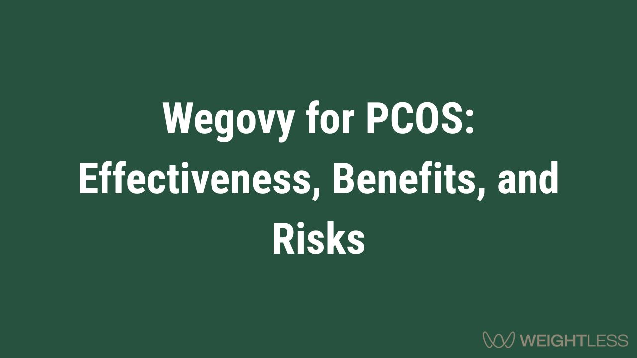 Wegovy for PCOS Effectiveness, Benefits, and Risks