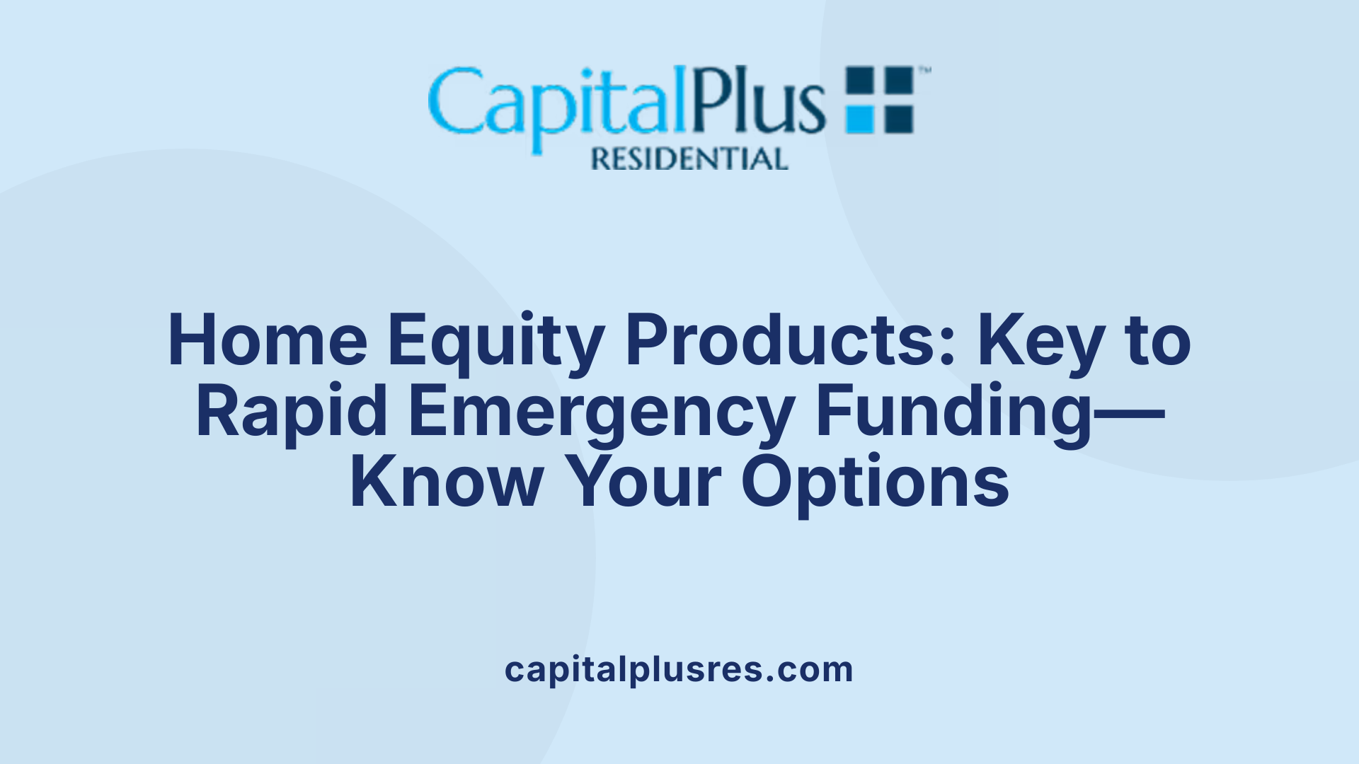 Home Equity Products: Key to Rapid Emergency Funding—Know Your Options
