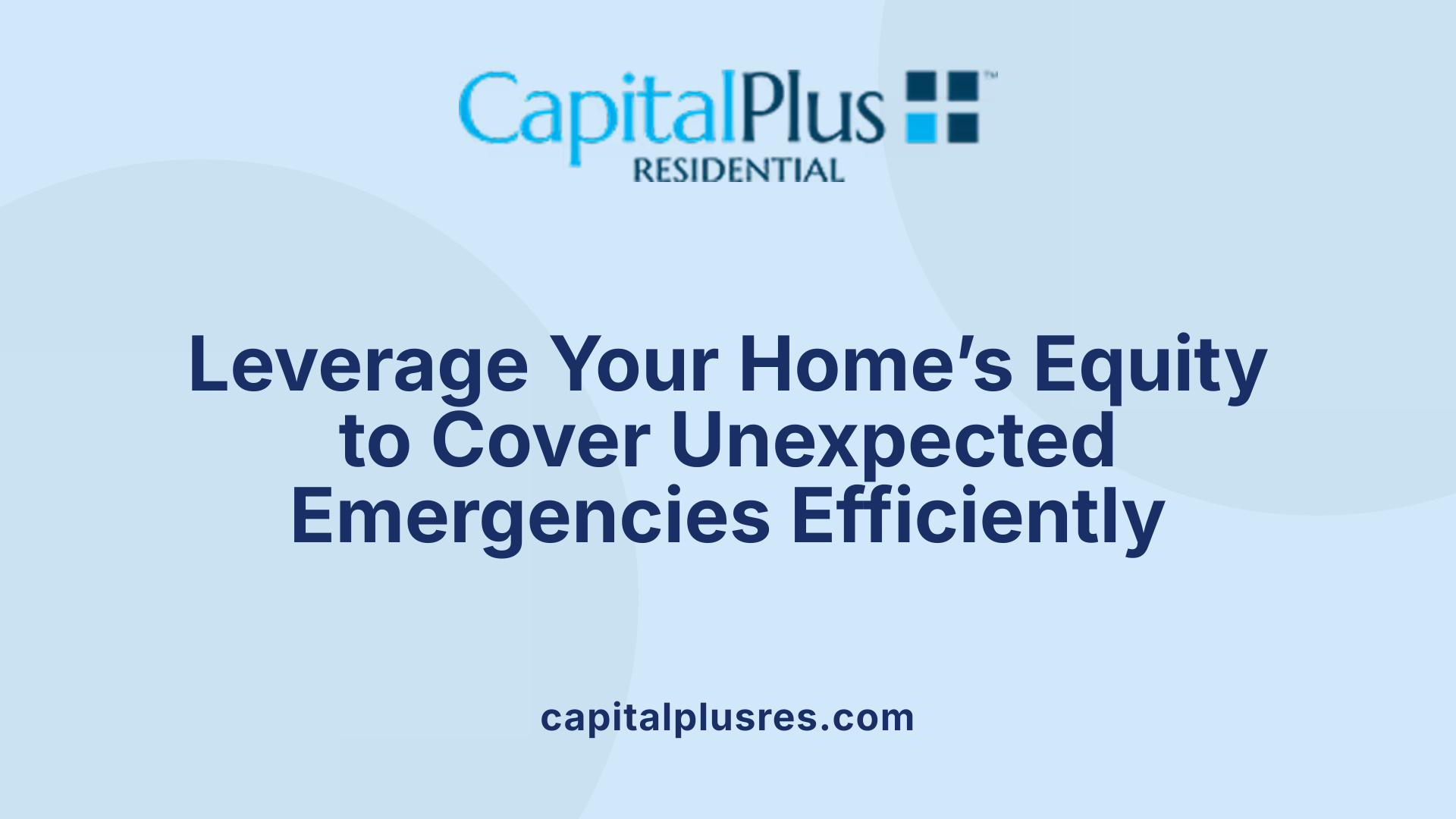 Leverage Your Home’s Equity to Cover Unexpected Emergencies Efficiently