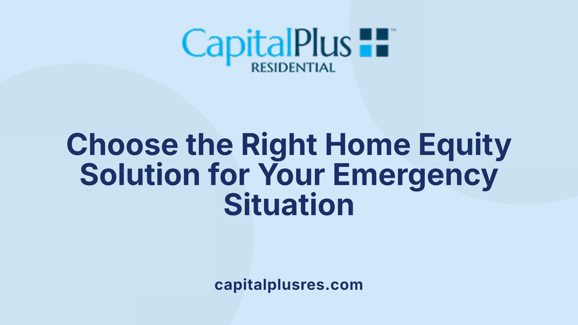 Choose the Right Home Equity Solution for Your Emergency Situation
