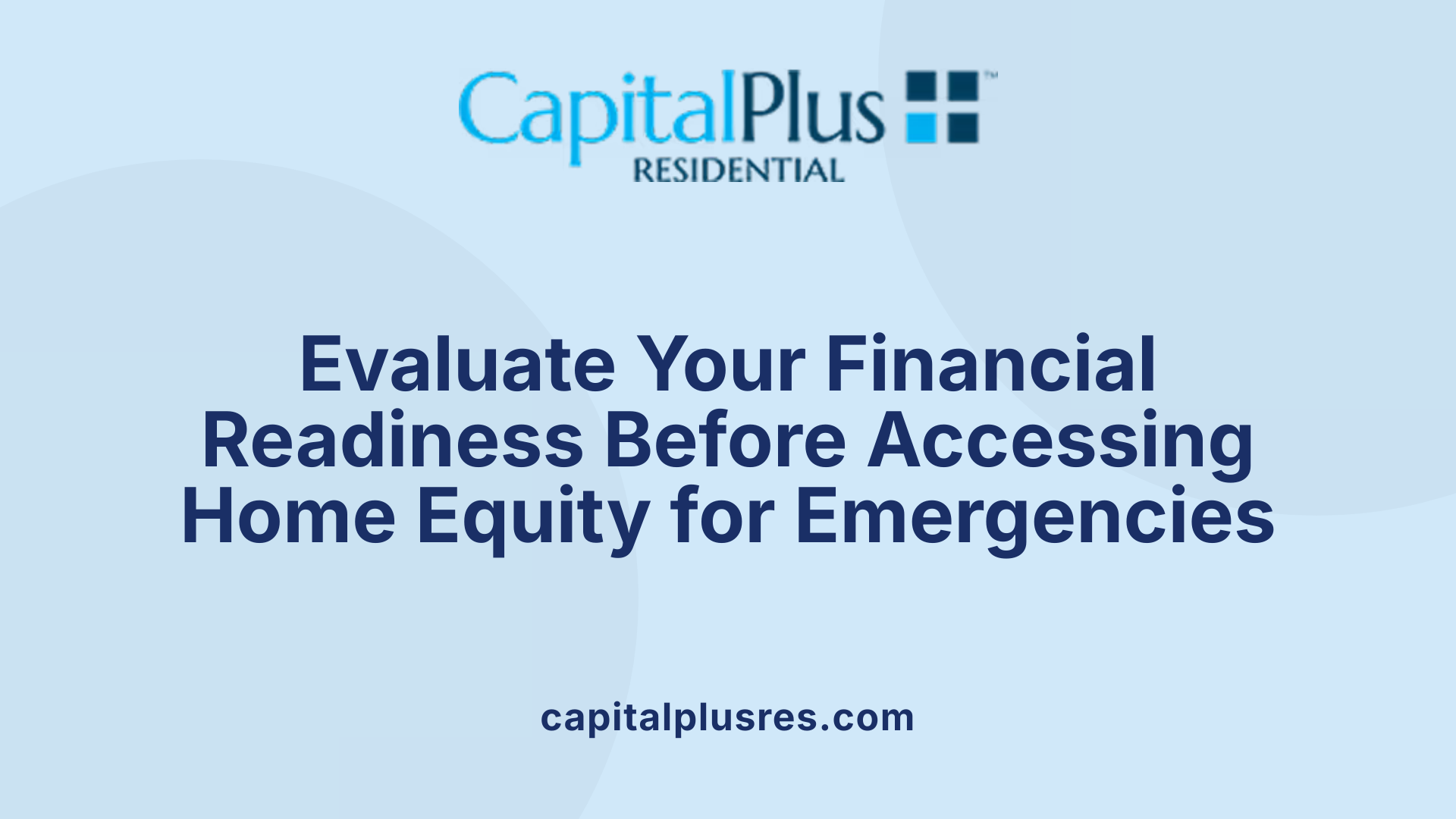 Evaluate Your Financial Readiness Before Accessing Home Equity for Emergencies