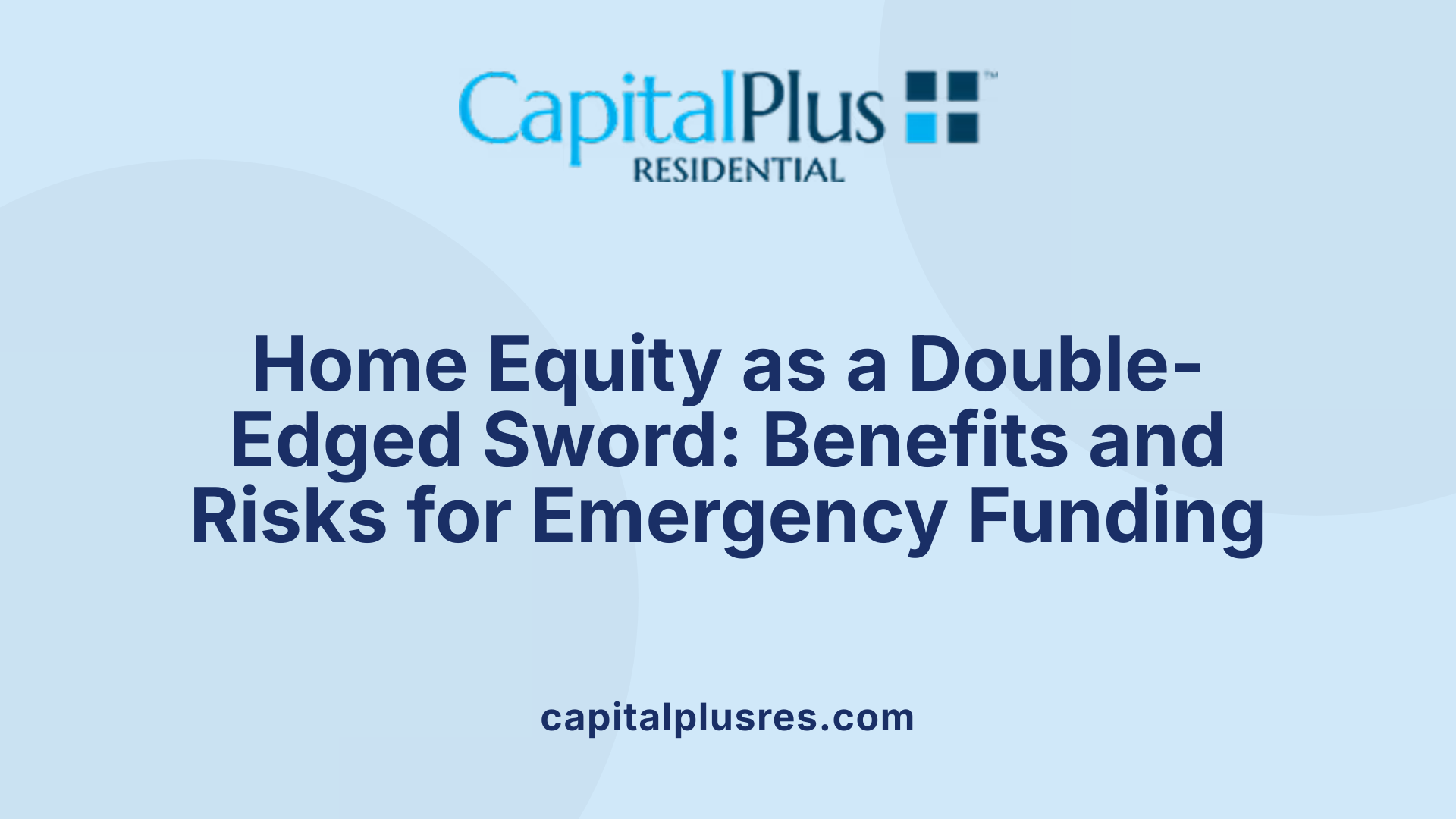 Home Equity as a Double-Edged Sword: Benefits and Risks for Emergency Funding