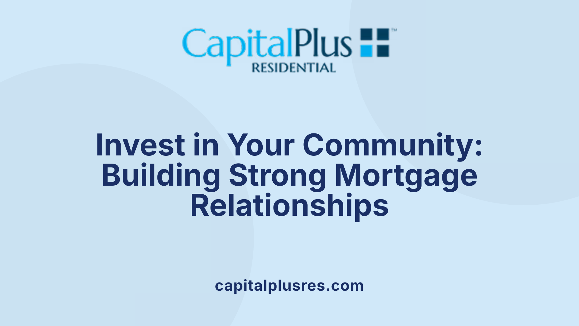 Invest in Your Community: Building Strong Mortgage Relationships