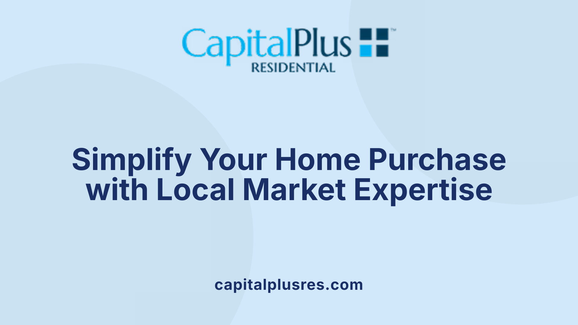 Simplify Your Home Purchase with Local Market Expertise