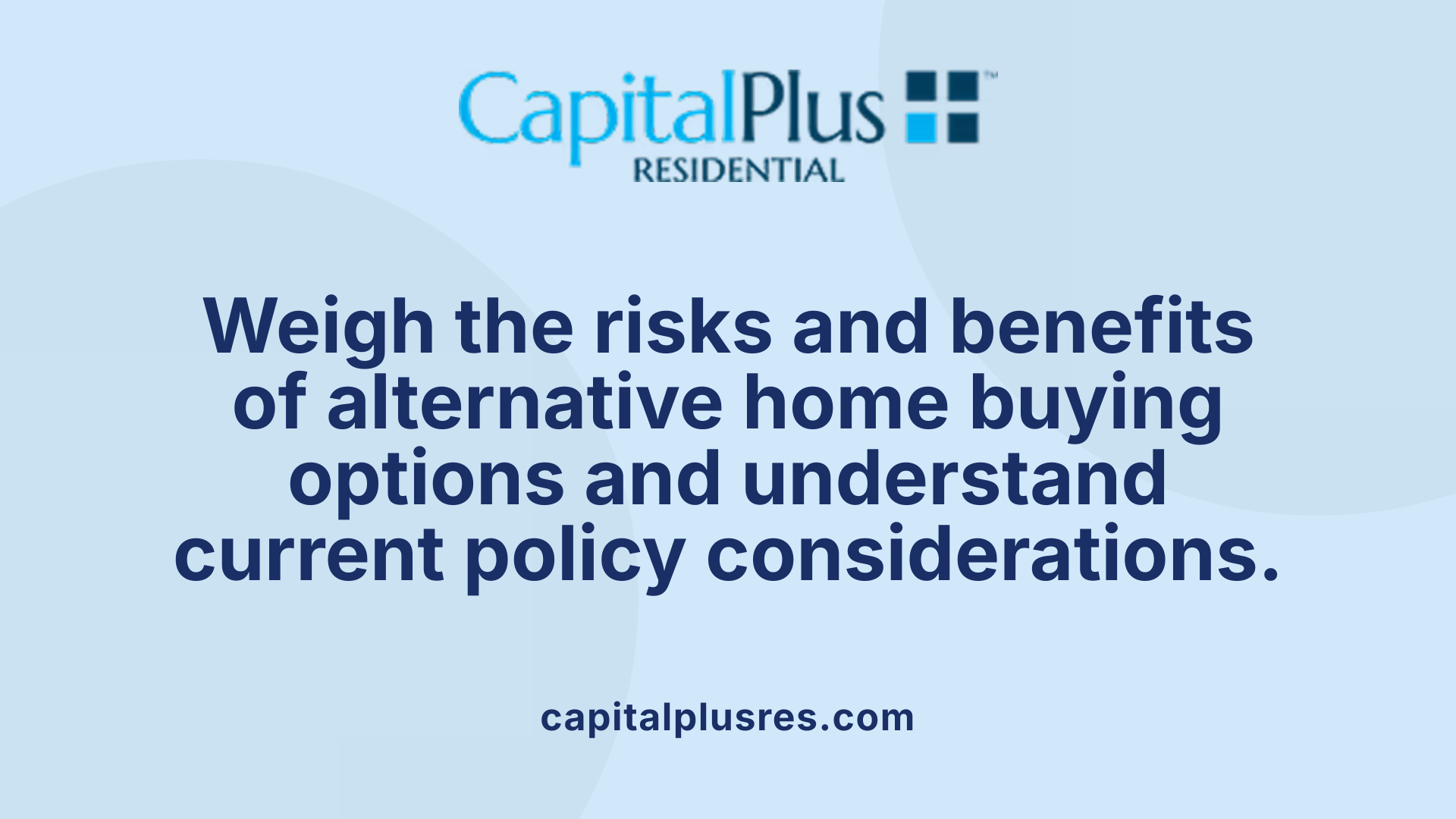 Weigh the risks and benefits of alternative home buying options and understand current policy considerations.