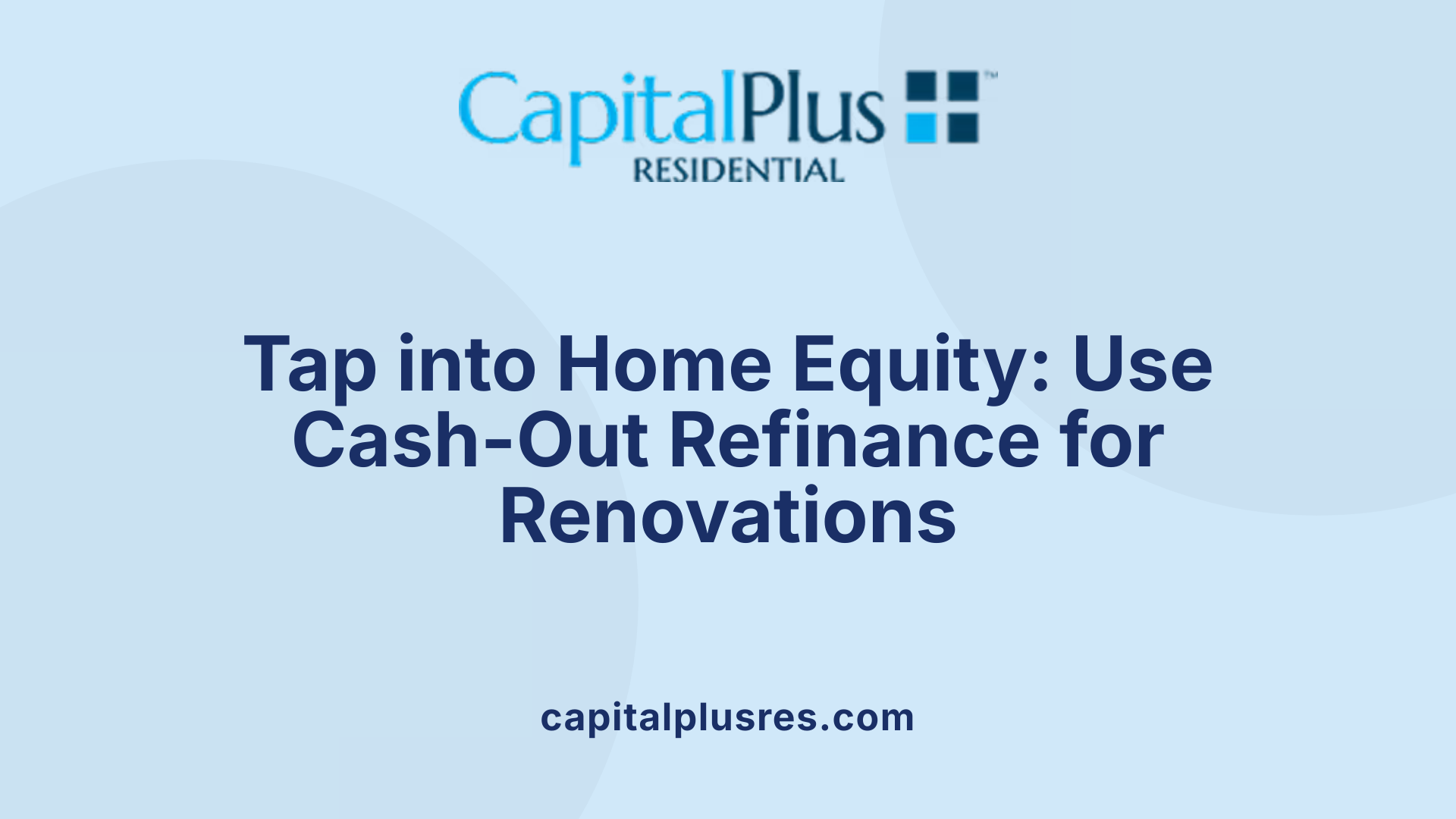 Tap into Home Equity: Use Cash-Out Refinance for Renovations
