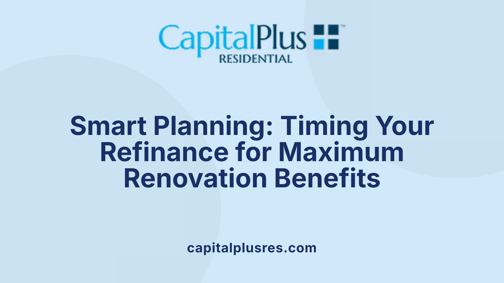 Smart Planning: Timing Your Refinance for Maximum Renovation Benefits