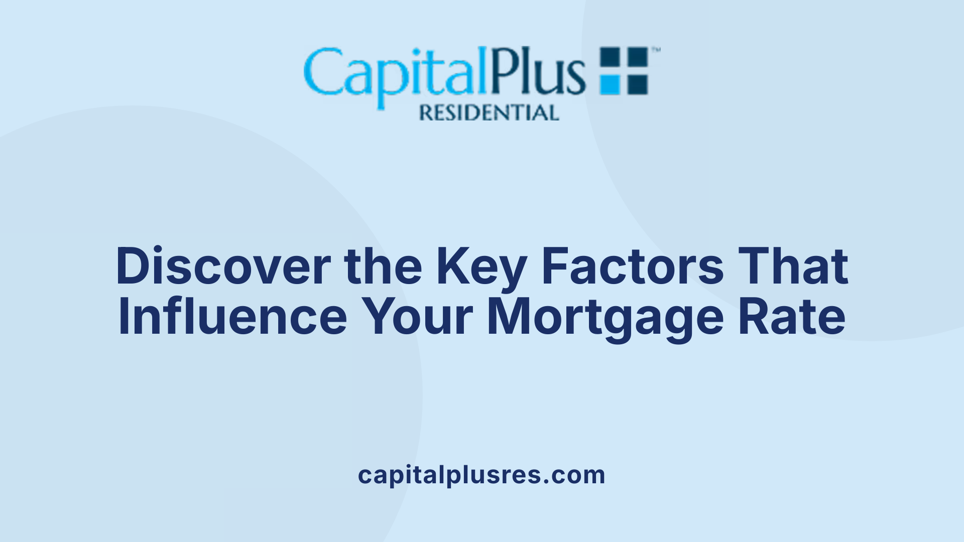 Discover the Key Factors That Influence Your Mortgage Rate
