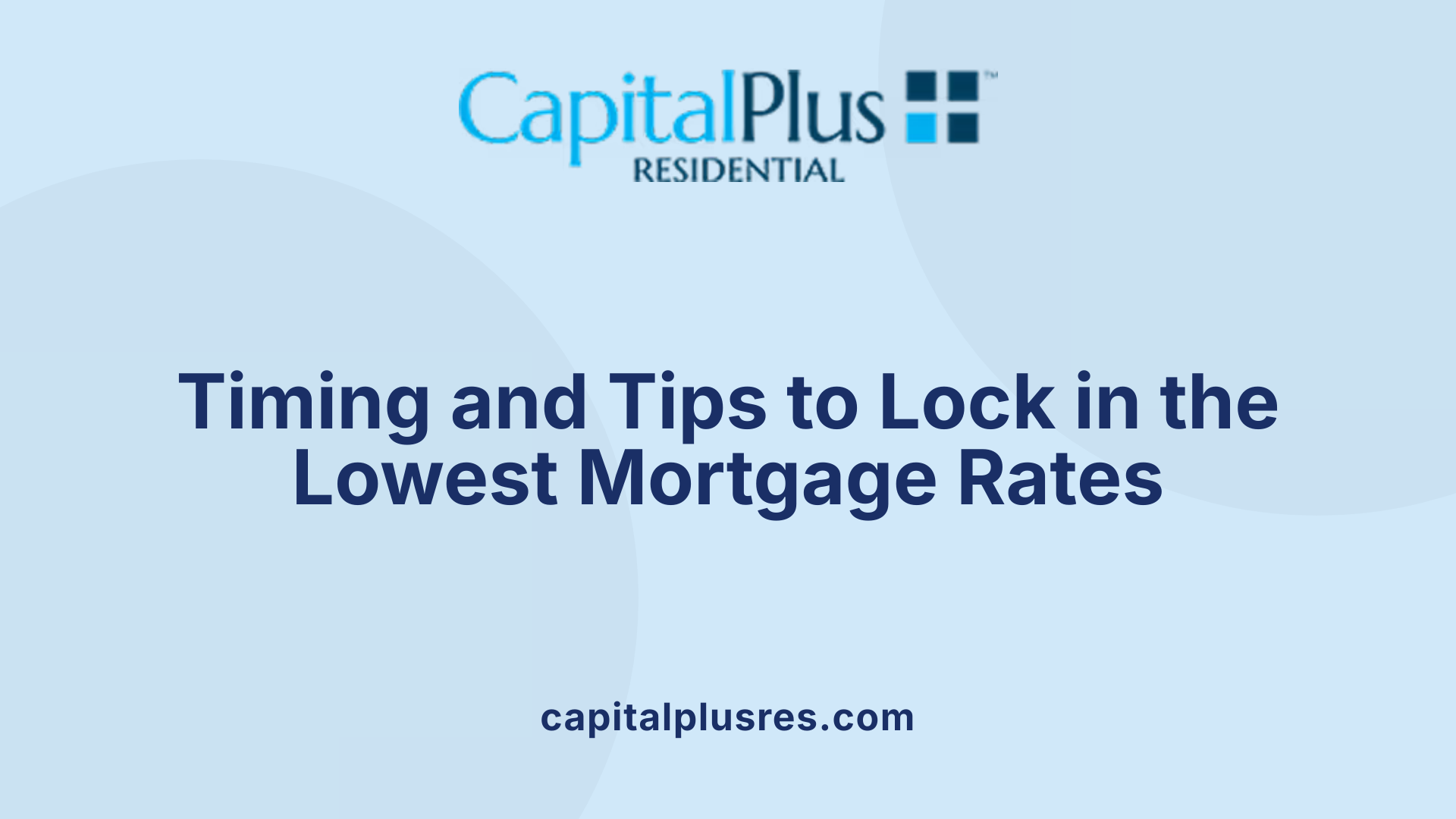Timing and Tips to Lock in the Lowest Mortgage Rates