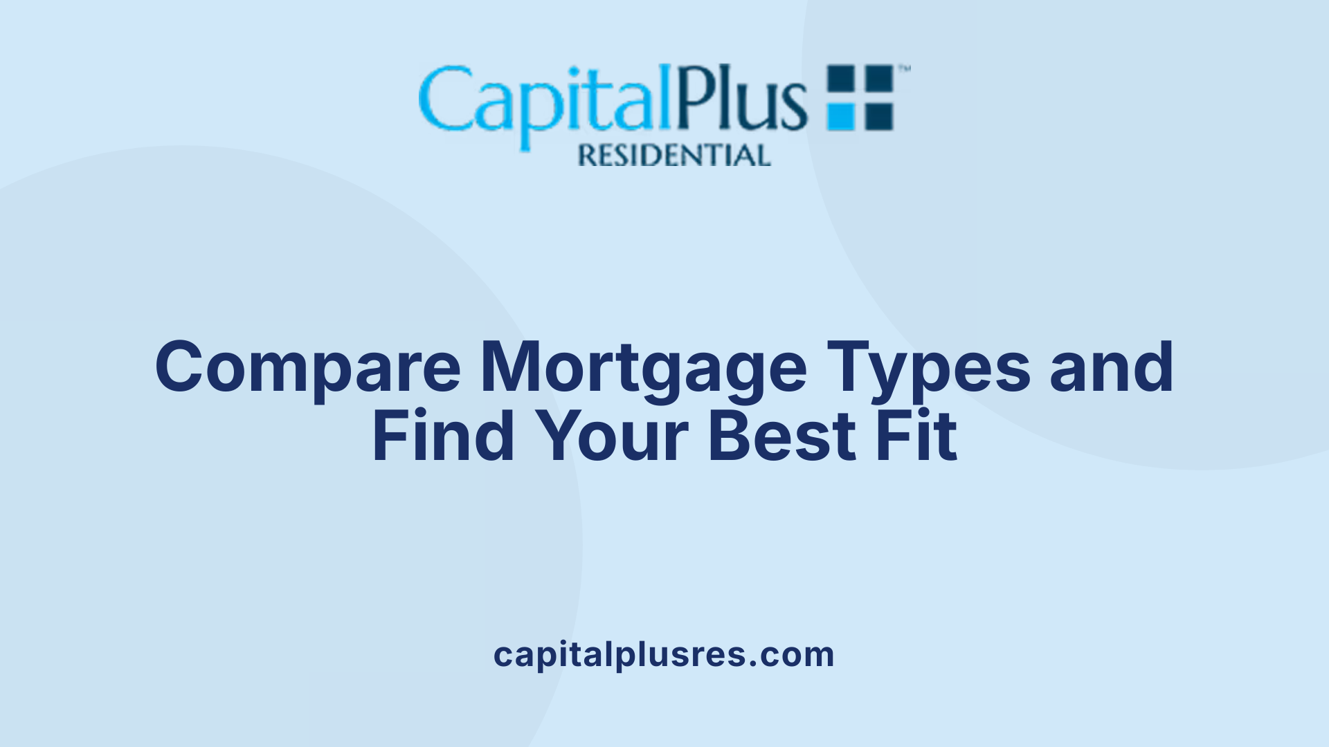 Compare Mortgage Types and Find Your Best Fit
