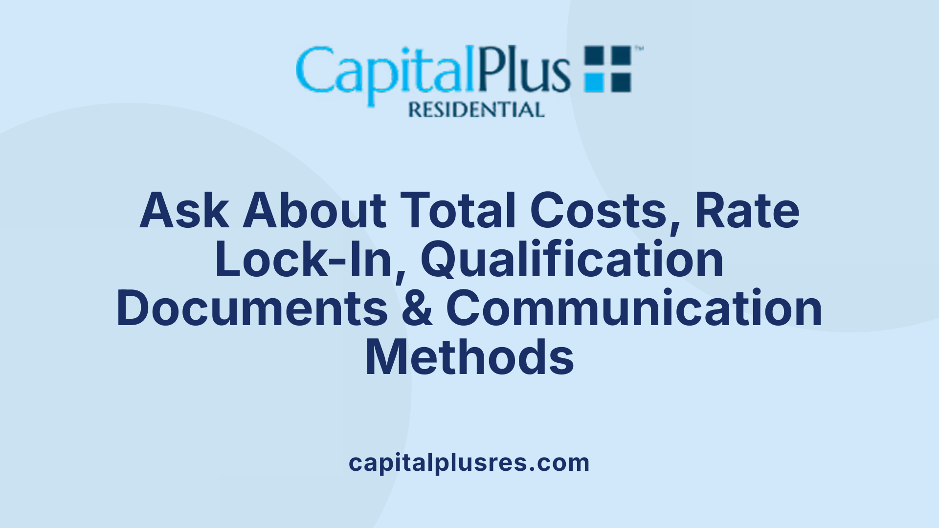 Ask About Total Costs, Rate Lock-In, Qualification Documents & Communication Methods