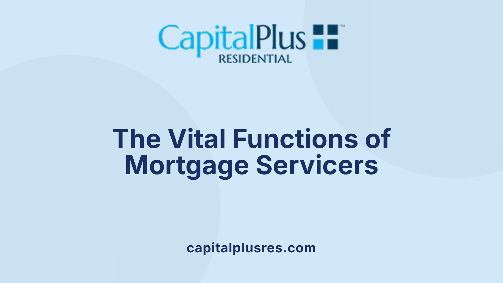 The Vital Functions of Mortgage Servicers