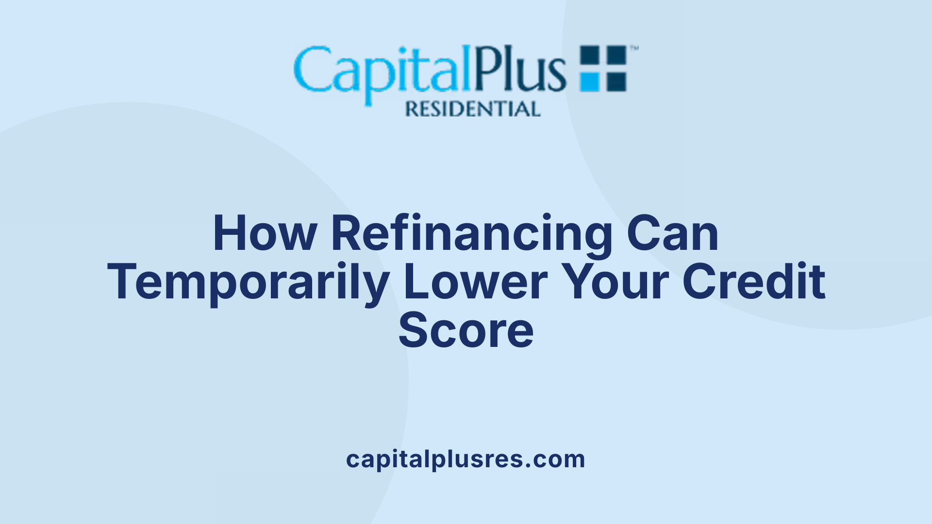 How Refinancing Can Temporarily Lower Your Credit Score