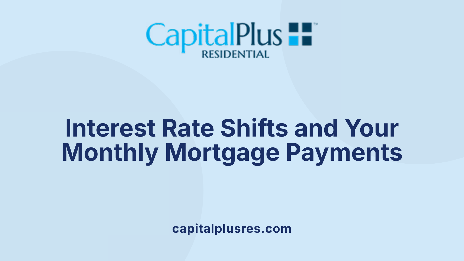 Interest Rate Shifts and Your Monthly Mortgage Payments