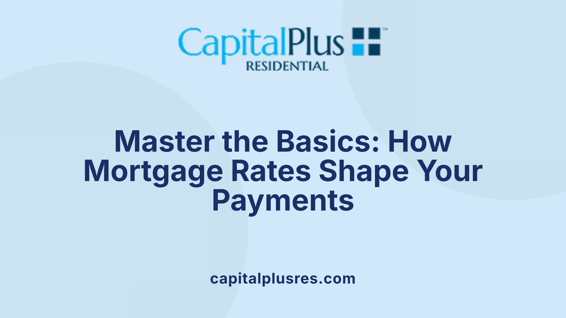 Master the Basics: How Mortgage Rates Shape Your Payments