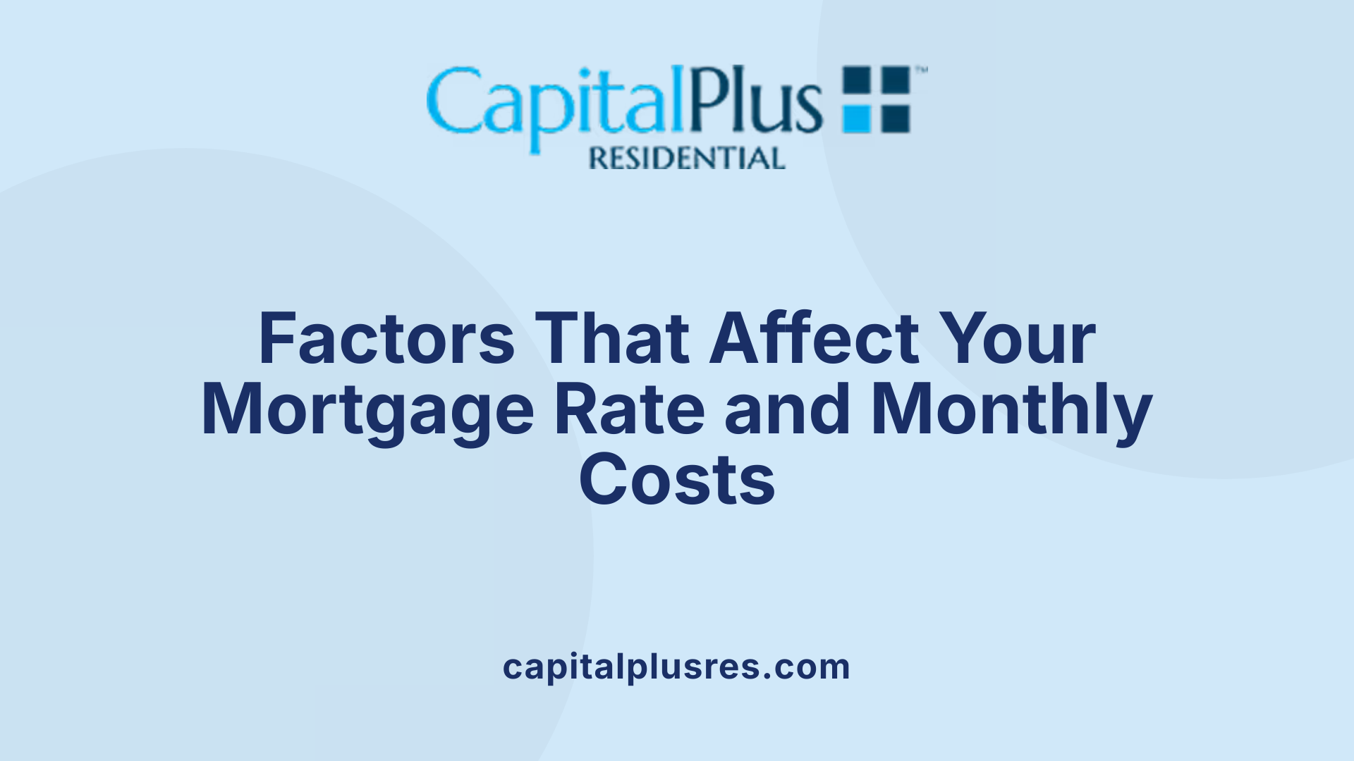 Factors That Affect Your Mortgage Rate and Monthly Costs