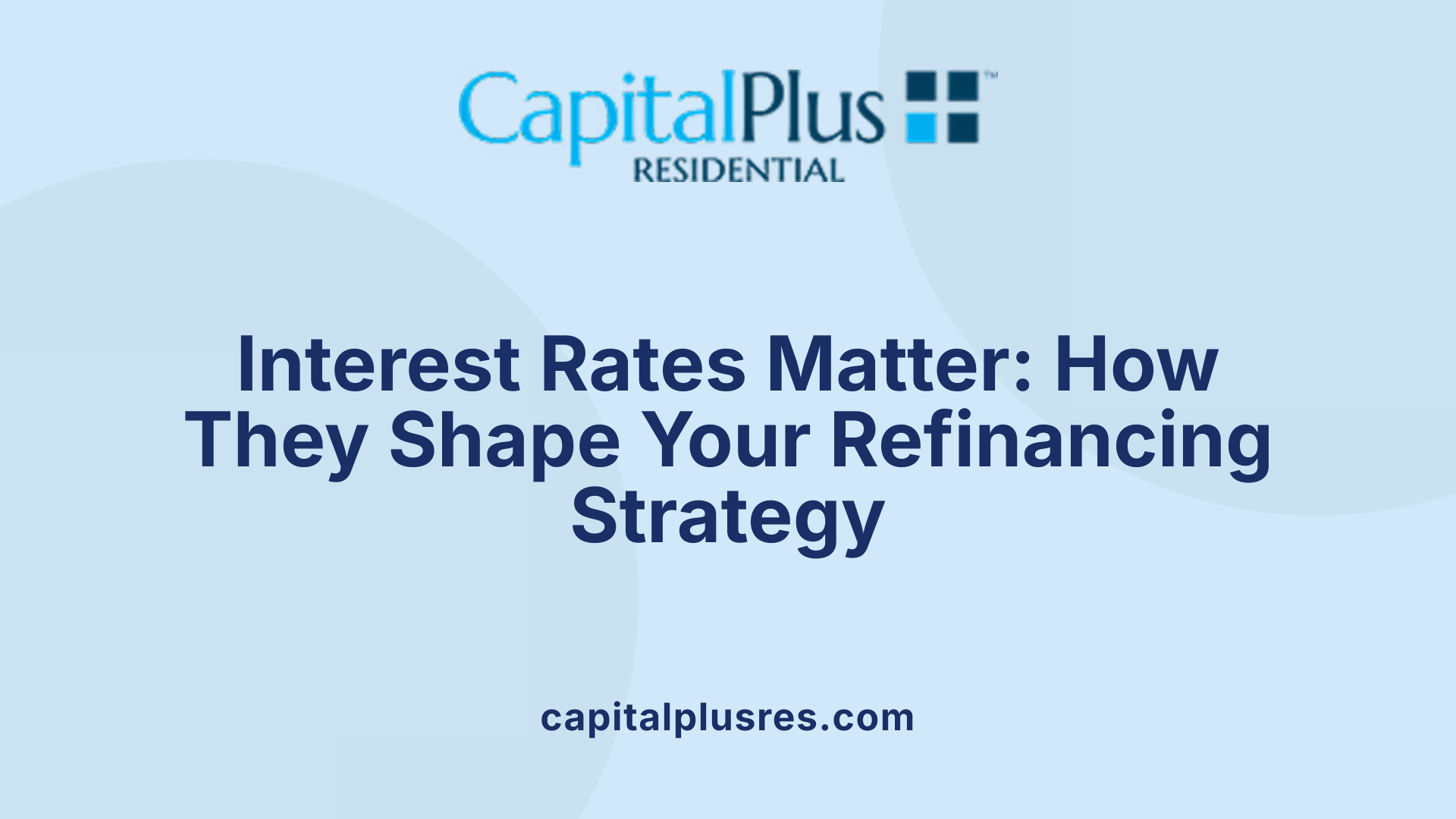 Interest Rates Matter: How They Shape Your Refinancing Strategy