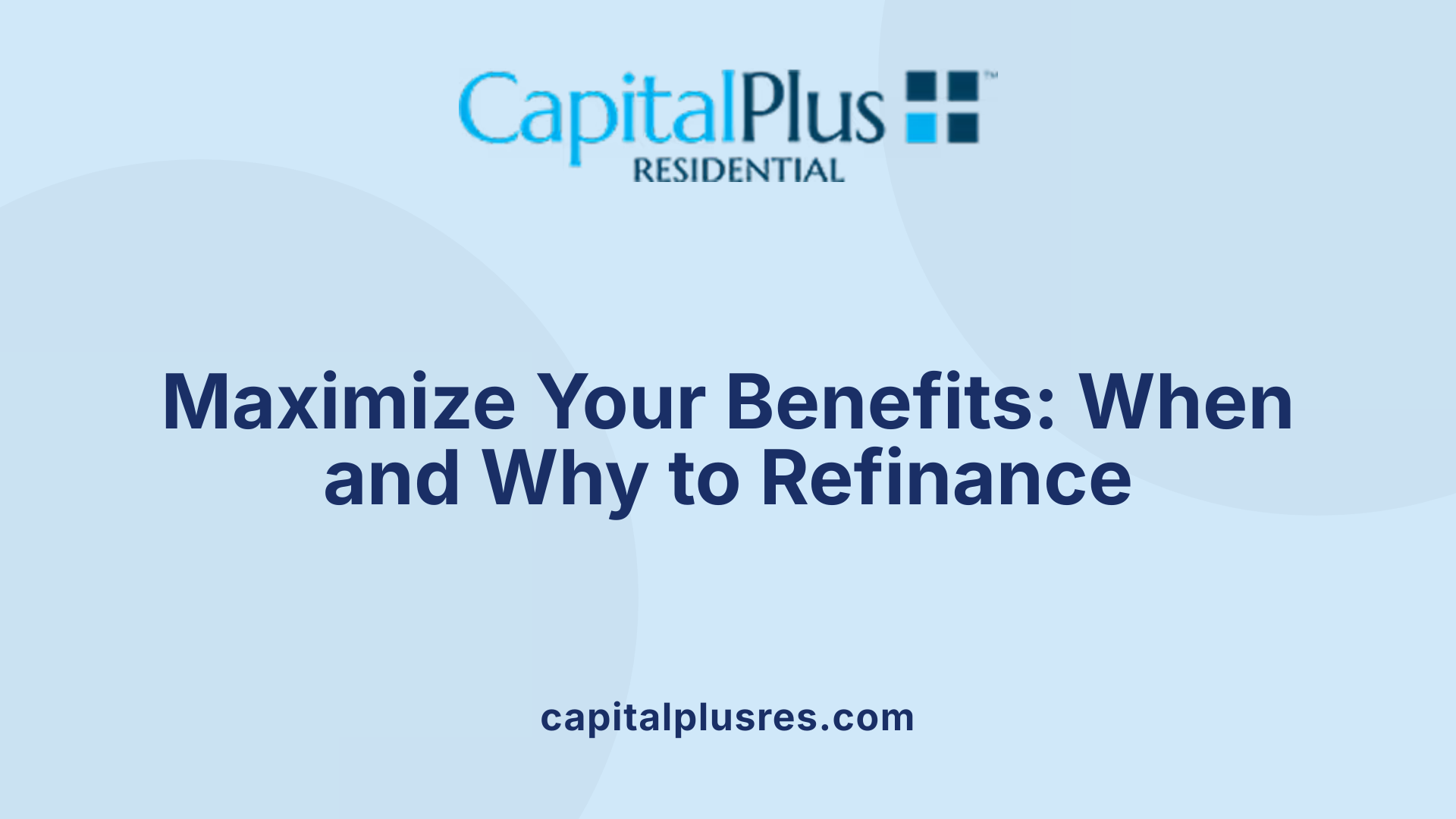 Maximize Your Benefits: When and Why to Refinance