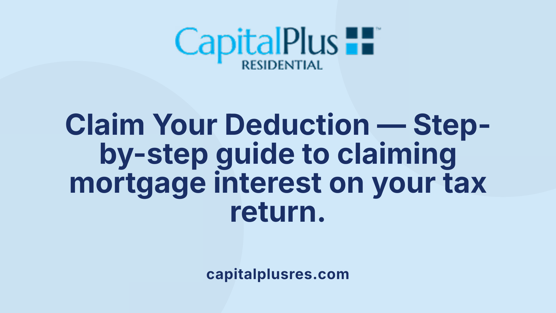 Claim Your Deduction — Step-by-step guide to claiming mortgage interest on your tax return.