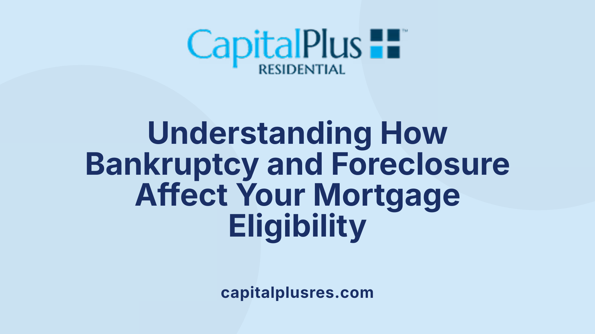 Understanding How Bankruptcy and Foreclosure Affect Your Mortgage Eligibility