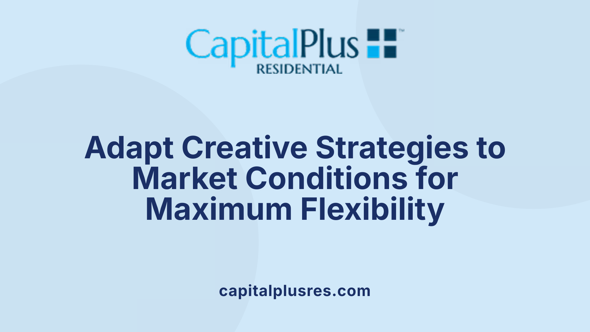 Adapt Creative Strategies to Market Conditions for Maximum Flexibility