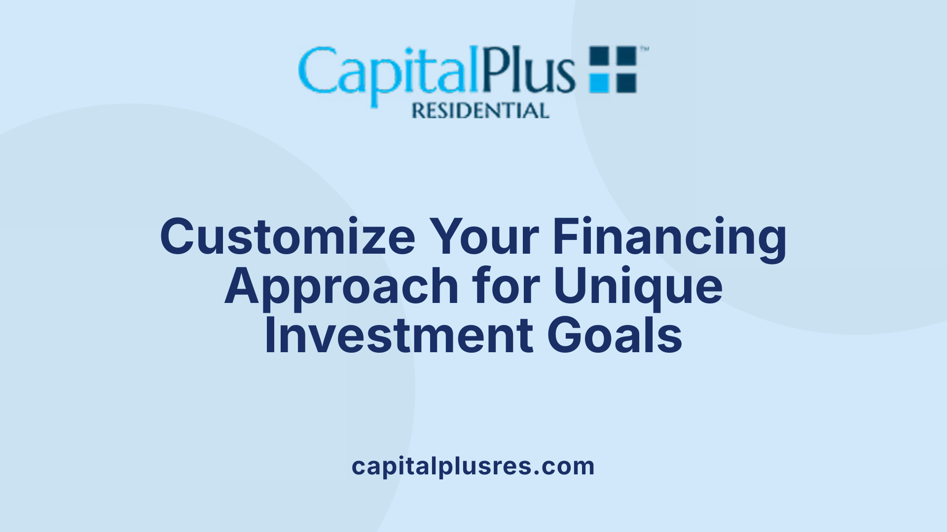 Customize Your Financing Approach for Unique Investment Goals