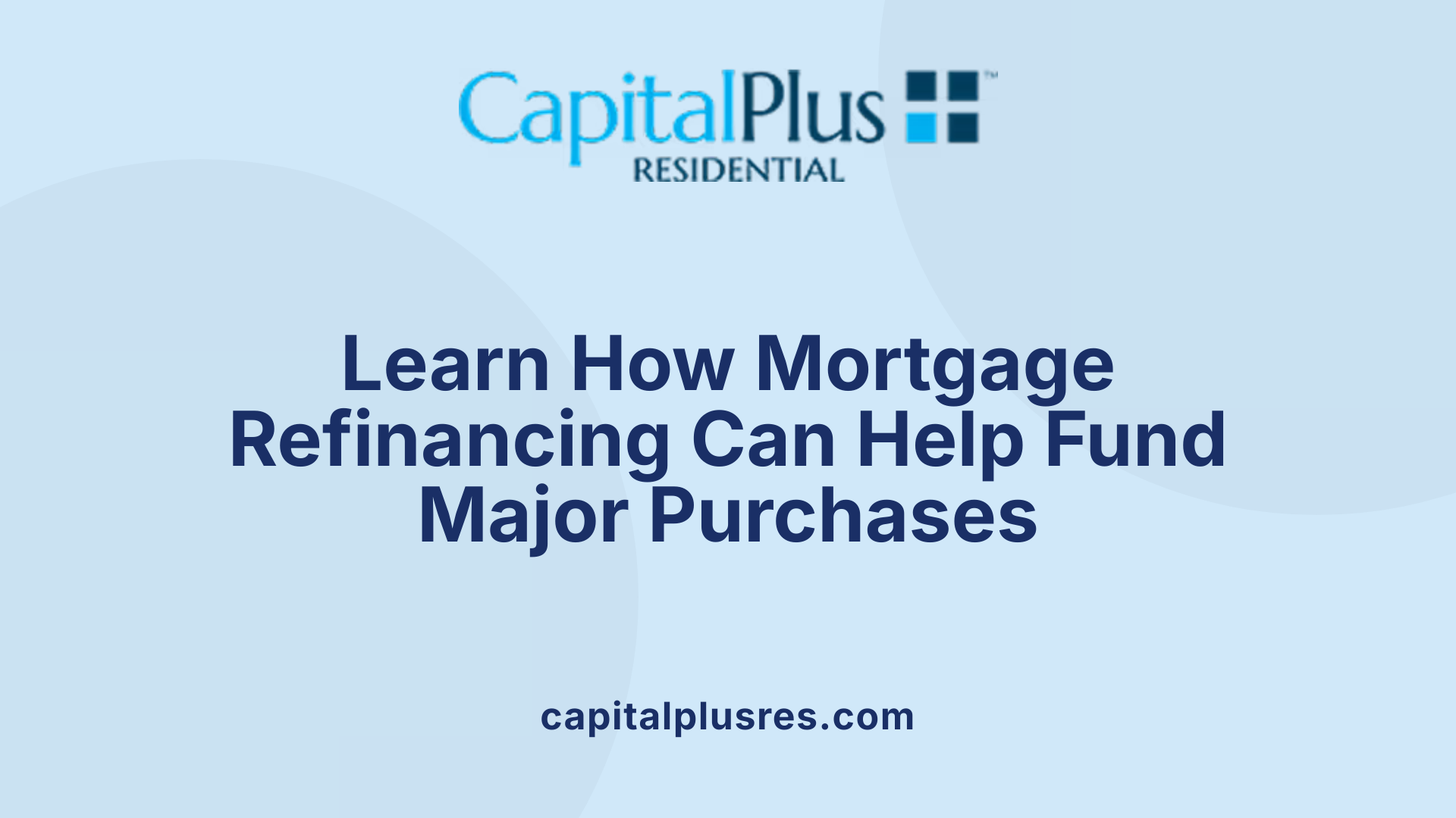 Learn How Mortgage Refinancing Can Help Fund Major Purchases