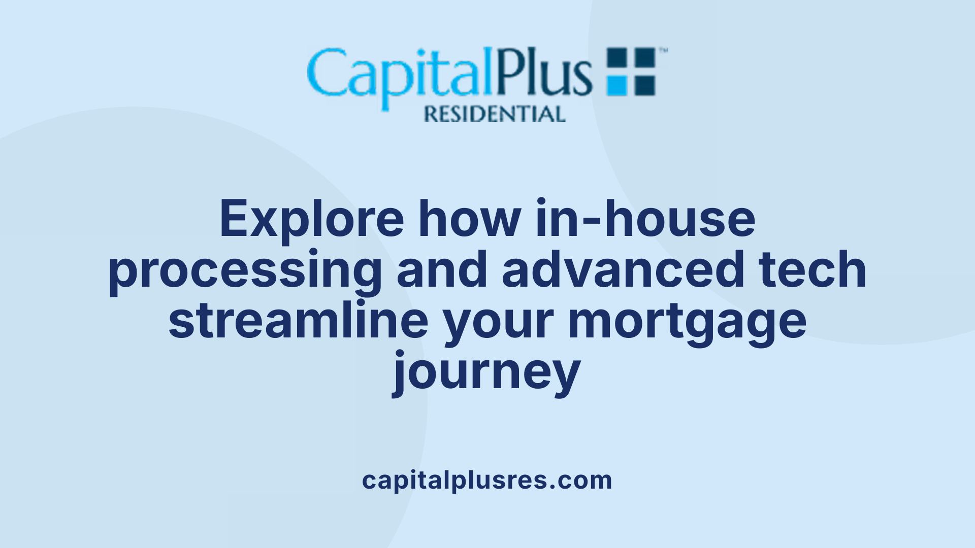 Explore how in-house processing and advanced tech streamline your mortgage journey
