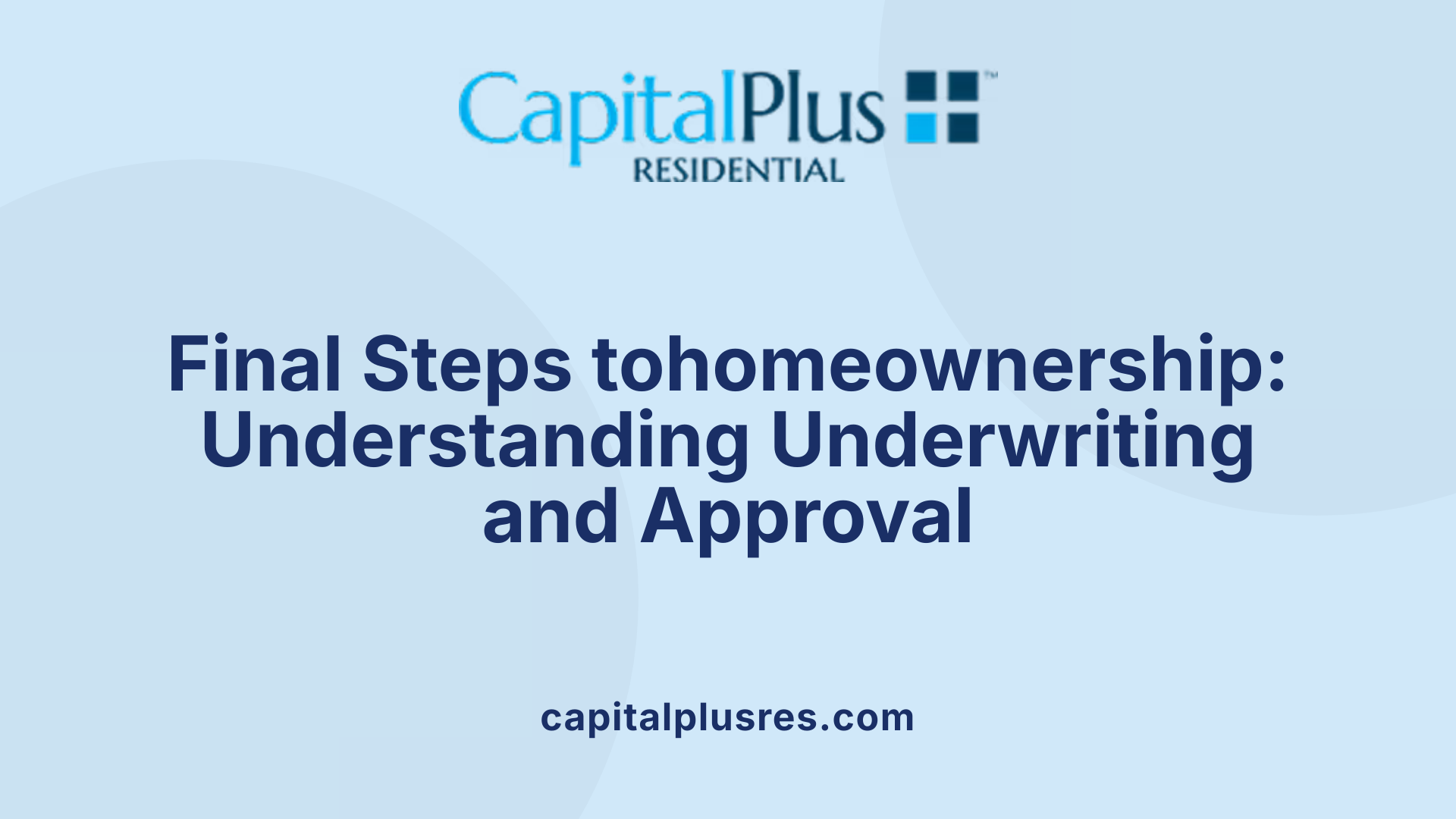 Final Steps tohomeownership: Understanding Underwriting and Approval