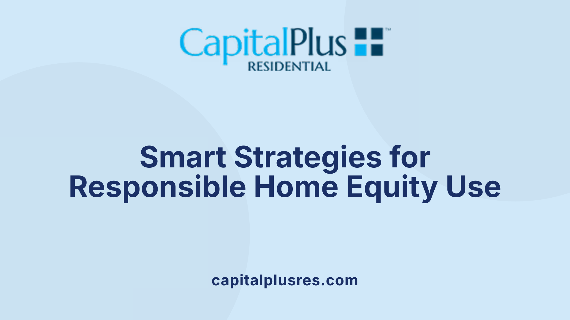 Smart Strategies for Responsible Home Equity Use