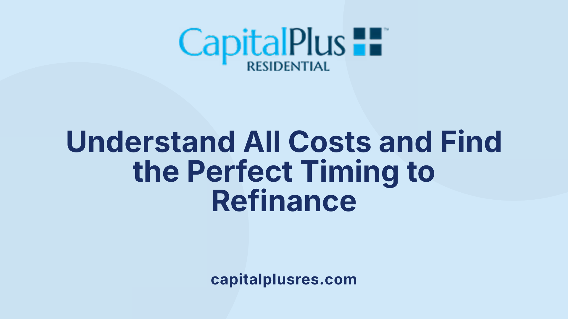 Understand All Costs and Find the Perfect Timing to Refinance