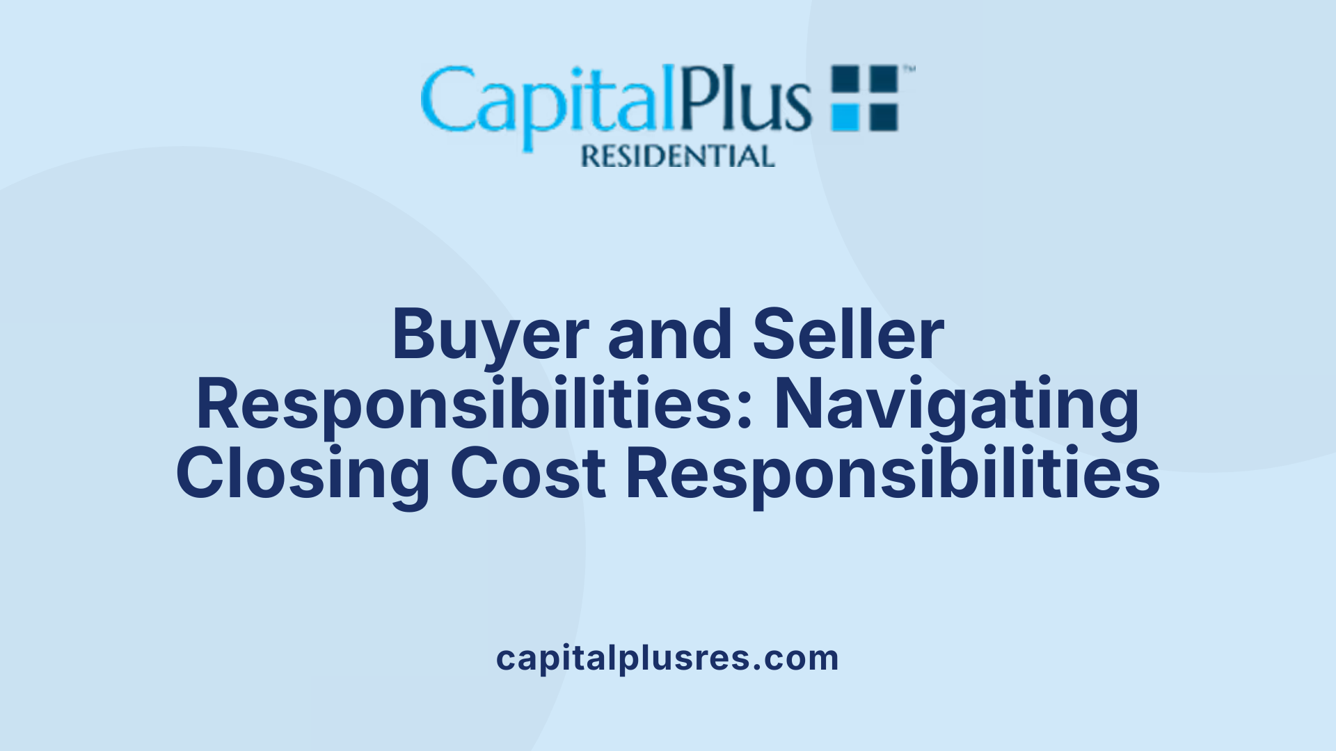 Buyer and Seller Responsibilities: Navigating Closing Cost Responsibilities
