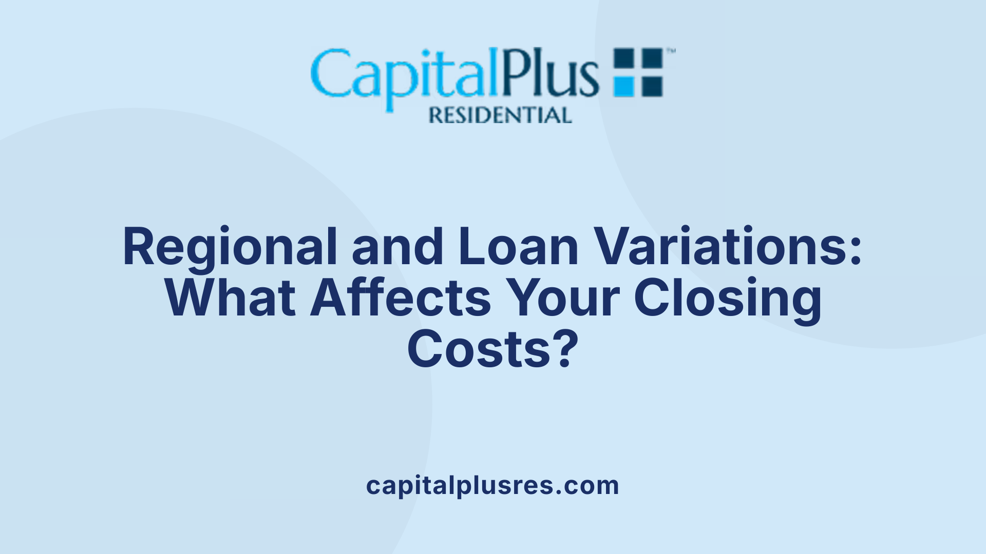 Regional and Loan Variations: What Affects Your Closing Costs?