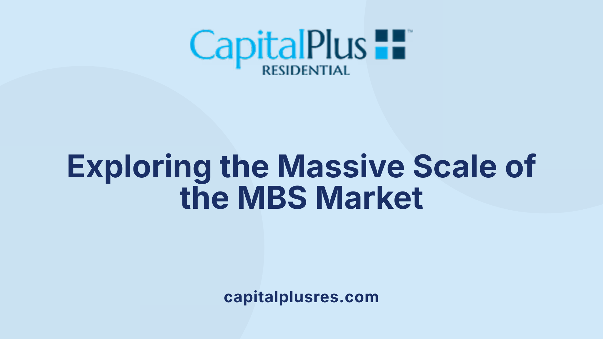Exploring the Massive Scale of the MBS Market
