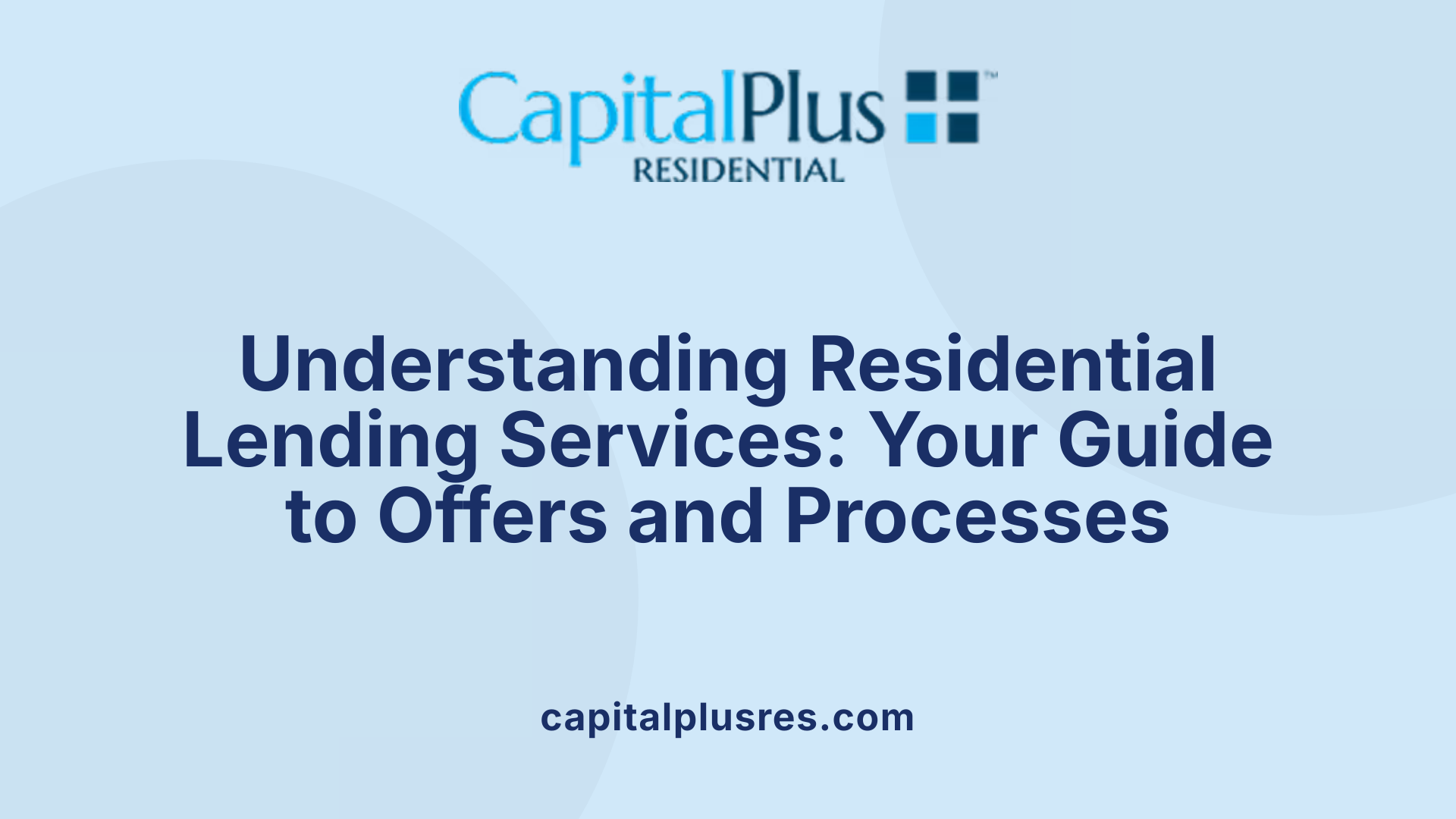 Understanding Residential Lending Services: Your Guide to Offers and Processes