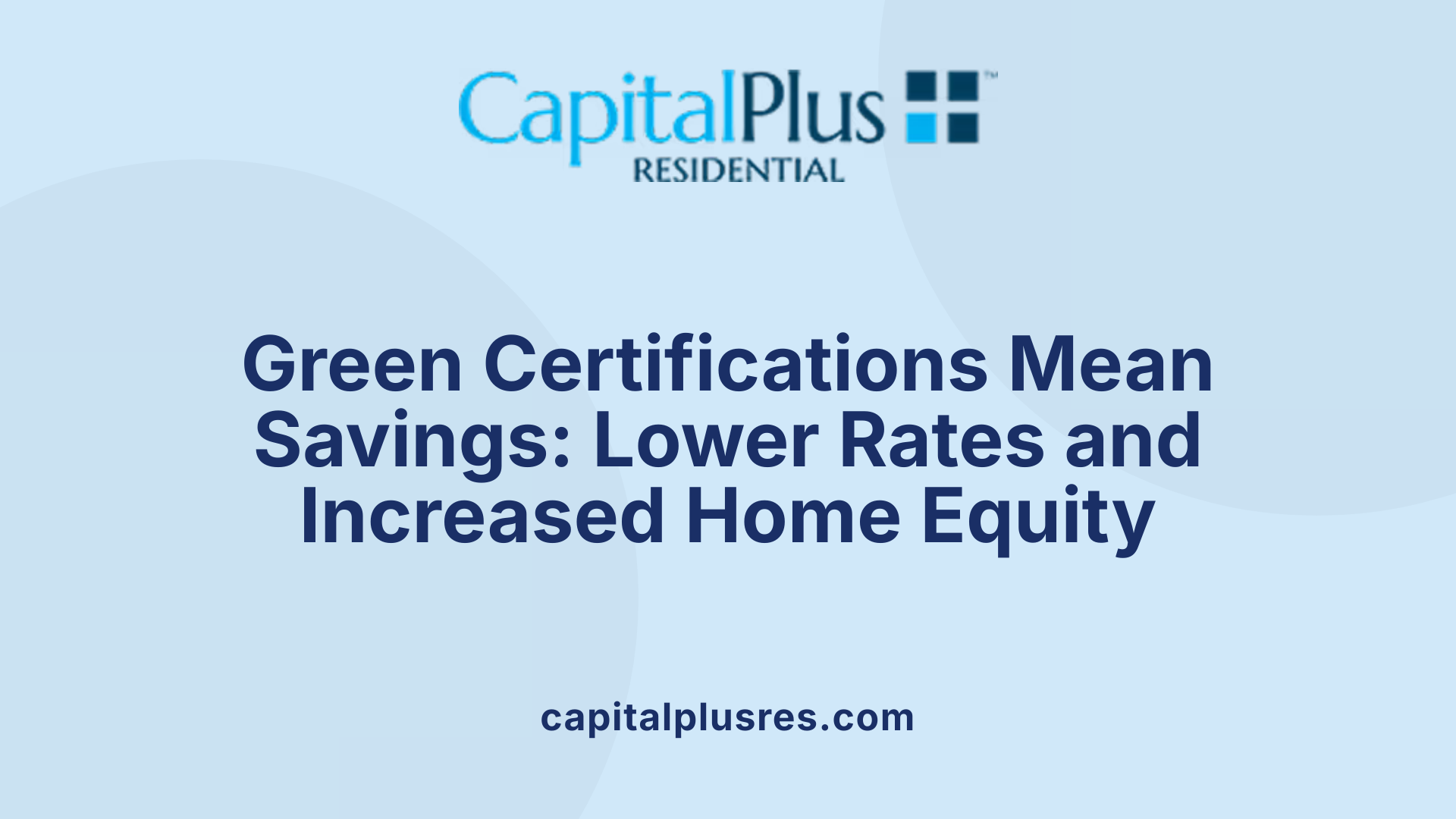 Green Certifications Mean Savings: Lower Rates and Increased Home Equity