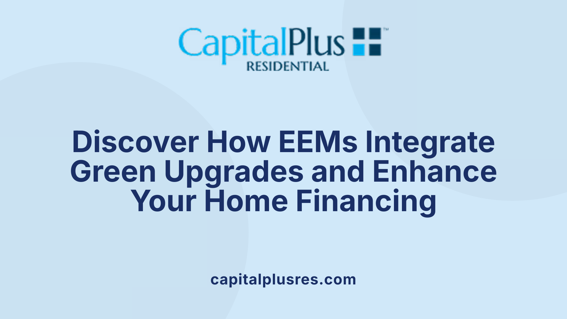 Discover How EEMs Integrate Green Upgrades and Enhance Your Home Financing