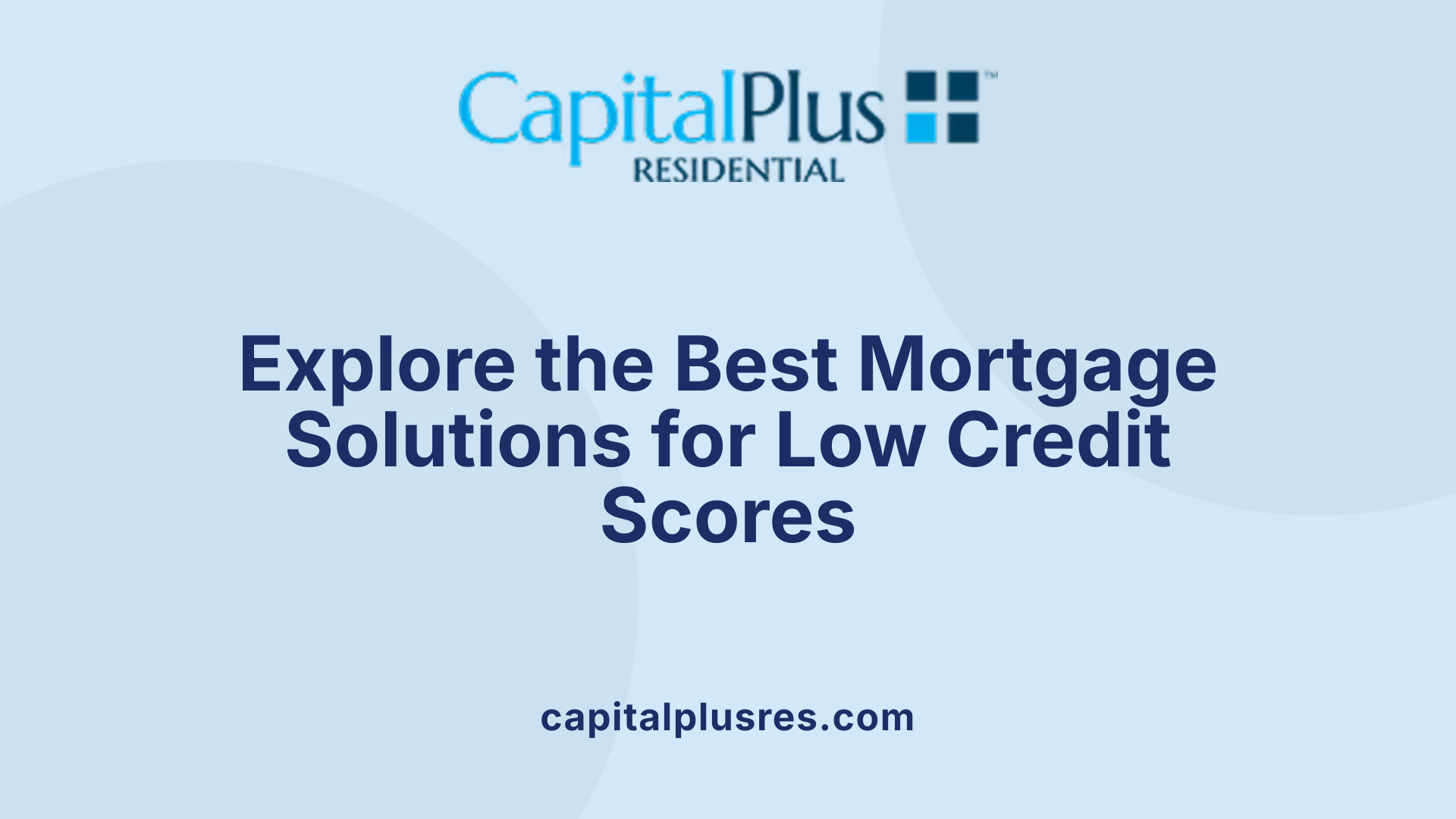 Explore the Best Mortgage Solutions for Low Credit Scores